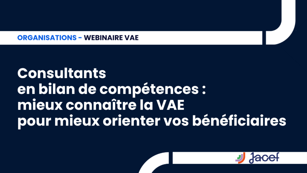 Consultants en bilan de compétences : mieux connaître la VAE pour mieux orienter vos bénéficiaires